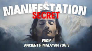 The Secrets of Ancient Himalayan Yogis & Modern Quantum Manifestation