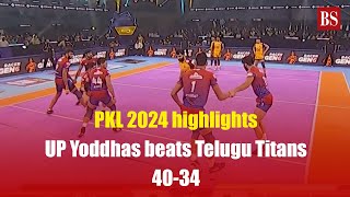 PKL 2024 highlights | UP Yoddhas beats Telugu Titans  40-34