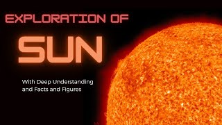 Sun | The Exploration of Our Beautiful Sun | Sun and Earth