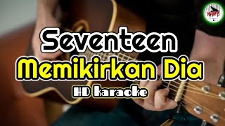 Seventeen - Memikirkan Dia (karaoke Indonesia)@HMC82