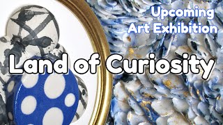 Art Exhibition UK 🇬🇧 Land of Curiosity