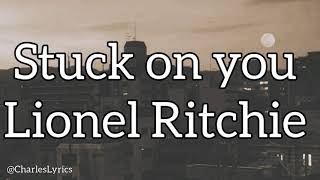 Lionel Ritchie - STUCK ON YOU (lyrics)