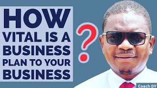 HOW VITAL IS A BUSINESS PLAN TO YOUR BUSINESS