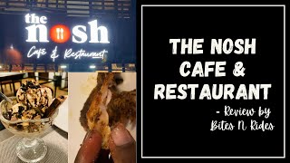 The Nosh | Cafe & restaurant | Budget Friendly Cafe | Review - Bites N Rides