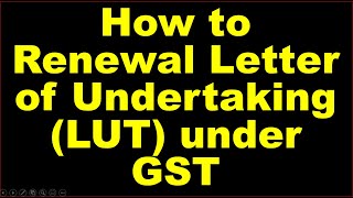 How to renew Letter of Undertaking (LUT) under GST| What is the LUT under GST | Validity of LUT