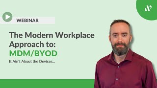 WEBINAR | The Modern Workplace Approach to MDM/BYOD