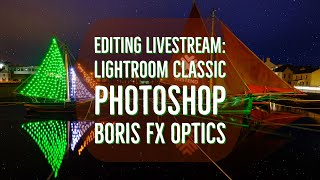 Lightroom/Photoshop/Boris FX Optics Live Stream 2