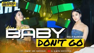 FUNKOT - BABY DONT GO [ KELLY CLARKSON ] NEW 2024 BY DJ ALMIRA BERTO