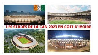 les stades qui abriteront les matchs de la can 2023 en cote d'ivoire.