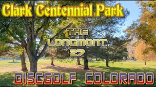 The Longmont 27 part 1 - Clark Centennial Park Disc Golf Course