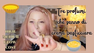 TRE PROFUMI CHE SANNO DI CREMA PASTICCERA | HIGH, MEDIUM E LOW-COST