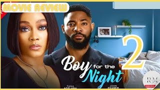 BOY FOR THE NIGHT - 2 (Trending Nollywood Nigerian Movie Review) John Ekanem, Tana Adelana #2024