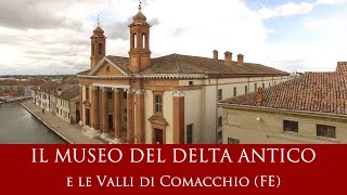 Il Museo del Delta Antico e le Valli di Comacchio (FE)