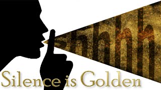 Silence is Golden