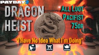 Payday 2 - Dragon Heist (I Have No Idea What I'm Doing+ All Loot, Pacifist, 75DR, DSOD Solo Stealth)