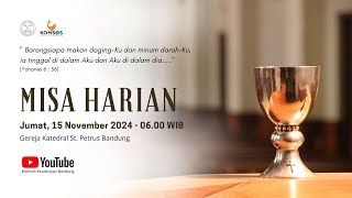 MISA HARIAN | Jumat, 15 November 2024 - 06.00 WIB | Gereja Katedral St. Petrus Bandung