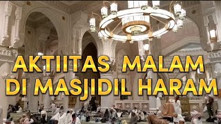 AKTIVITAS MALAM HARI DI MASJIDIL HARAM