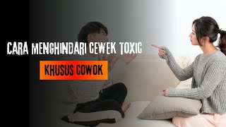 CARA MENGHINDARI CEWEK TOXIC? KHUSUS COWOK