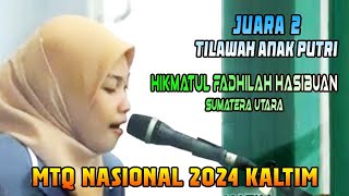 Juara 2 || HIKMATUL FADHILAH HASIBUAN (Sumut) || Tilawah Anak Putri || MTQ Nasional 2024