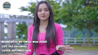 DJ NIAS || BAMBOROTA WA'OWUA-WUA DODO || CIPT YAS ZALUKHU COVER SEPTINUS LASE