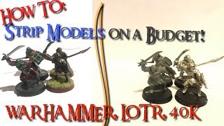 How to Strip Paint from Models - On a Budget! Warhammer, 40K, LOTR, Bolt Action!