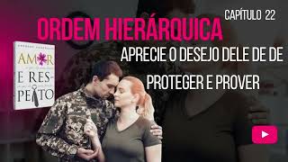 Capítulo 21 - Áudio Livro Amor e Respeito: A ordem hierárquica, aprecie o desejo dele de proteger