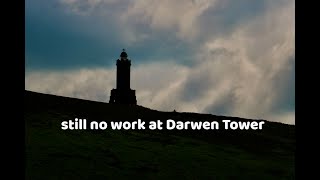 Still No Work at Darwen Tower 17th June 2021