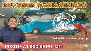 POSITIF A1 SCANIA SEMBODO JADI KSO KE MTI😍