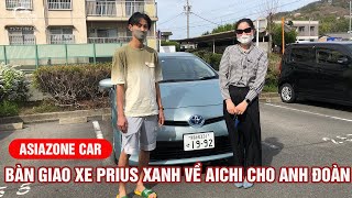 [ASIAZONE CAR] Bàn Giao Xe Prius Xanh Cho Anh Đoàn Ở Aichi