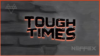 NEFFEX - Tough Times 🧱 | [1 Hour Version]