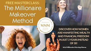 FREE MASTERCLASS: The Millionaire Makeover Method: Strategies for Creating Wealth and Abundance