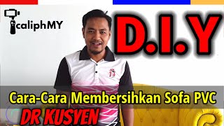 D.I.Y Cara-Cara Membersihkan Sofa Jenis PVC Bersama Dr. Kusyen | How To Clean Your PVC Type Sofa.