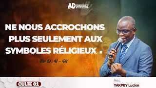 NE NOUS ACCROCHONS PLUS SEULEMENT AUX SYMBOLES RELIGIEUX - CULTE 01 - DIMANCHE 14 AVRIL 2024