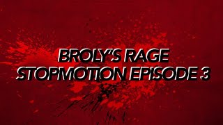 Broly’s Rage Stopmotion Episode 3