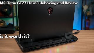 MSI Titan GT77 Hx v13 Unboxing and Review