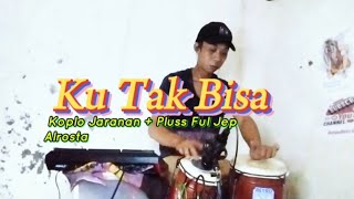 KU TAK BISA Koplo Jaranan - Full Jep alrosta (Official Live Vidio Musik) CTK Musik kediri