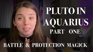 Pluto in Aquarius: Part 1, Battle and Protection Magick