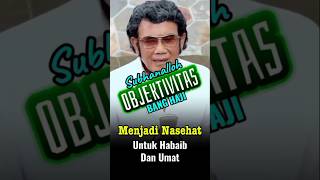 Subhanalloh‼️ OBJEKTIVITAS Bang Haji Rhoma Menyejukkan dan Menjadi Nasehat Untuk Habaib Dan Umat