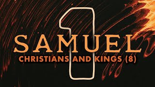 Christians and Kings (1 Samuel 8) | Pastor Tyler Warner