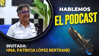 Hna. Paty López Bertrand - Hablemos: El Podcast con Toby Jr.