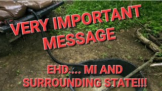 VERY IMPORTANT MESSAGE. EHD IN MICHIGAN!!