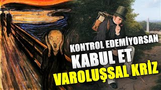 Kontrol Edemediğin şeyi Kabul Et  - Varoluşsal Kriz