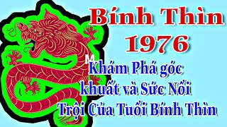 Khám Phá góc khuất và Sức Nổi Trội Của Tuổi Bính Thìn 1976