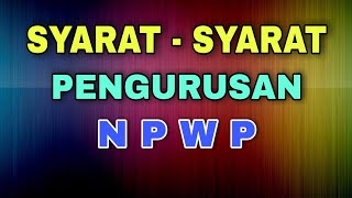 Syarat - Syarat Pengurusan NPWP