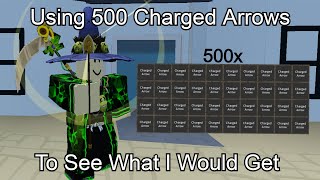 Using 500 Charged Arrows in Stand Upright