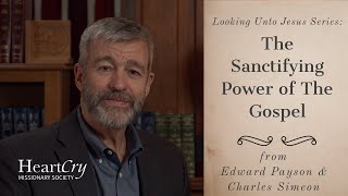 The Sanctifying Power of the Gospel Part 4 | Looking Unto Jesus | Paul Washer