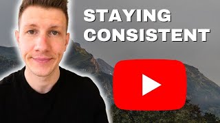 How To Stay Consistent On YouTube And Grow