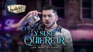 Y Si Se Quiere Ir - Luis Angel "El Flaco"