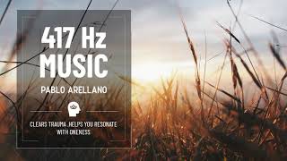 417 Hz Healing Music - Clears trauma, negative thought forms