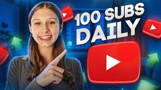 How to Get 100 Subscribers Every Day on YouTube